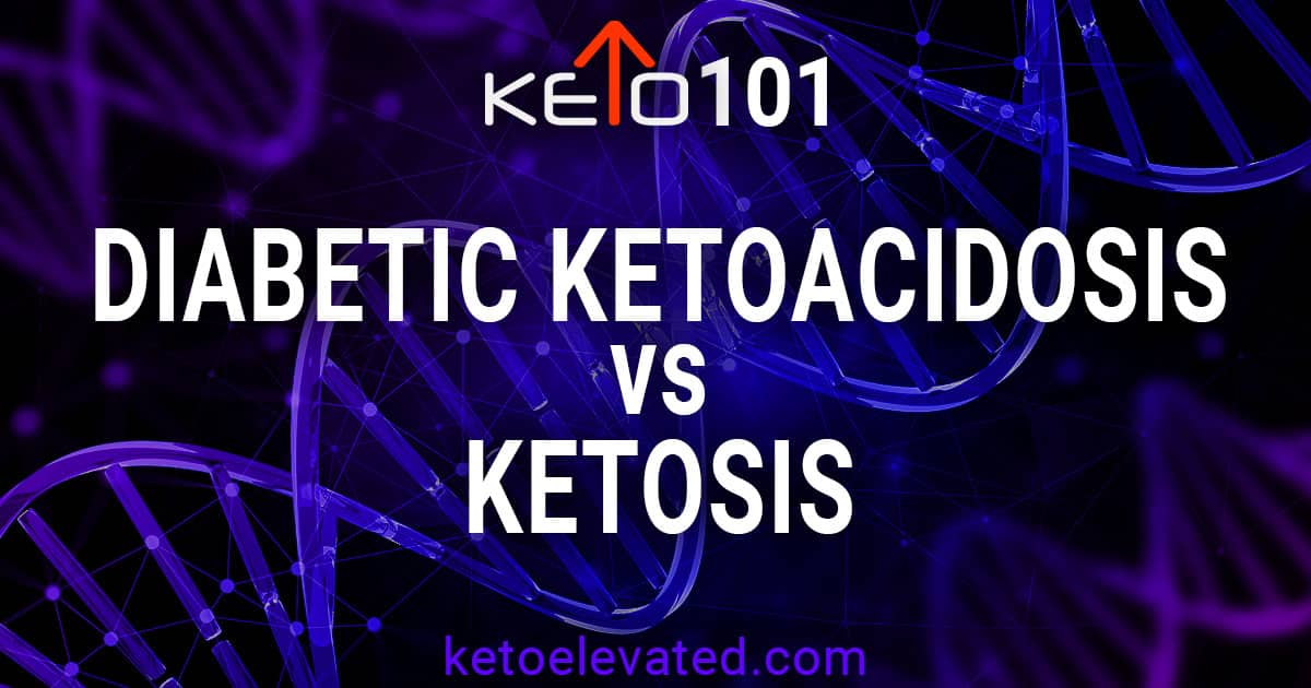 Difference between Diabetic Ketoacidosis and Ketosis